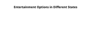Entertainment Options in Different States