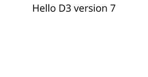 Hello D3 v7