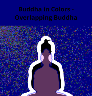 Buddha in Colors - Overlapping Buddha