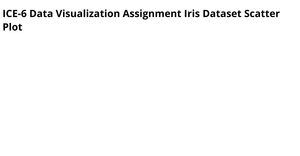 ICE-6 Data Visualization-Iris Dataset Scatter Plot