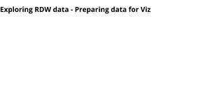 Exploring RDW data - Preparing data for Viz
